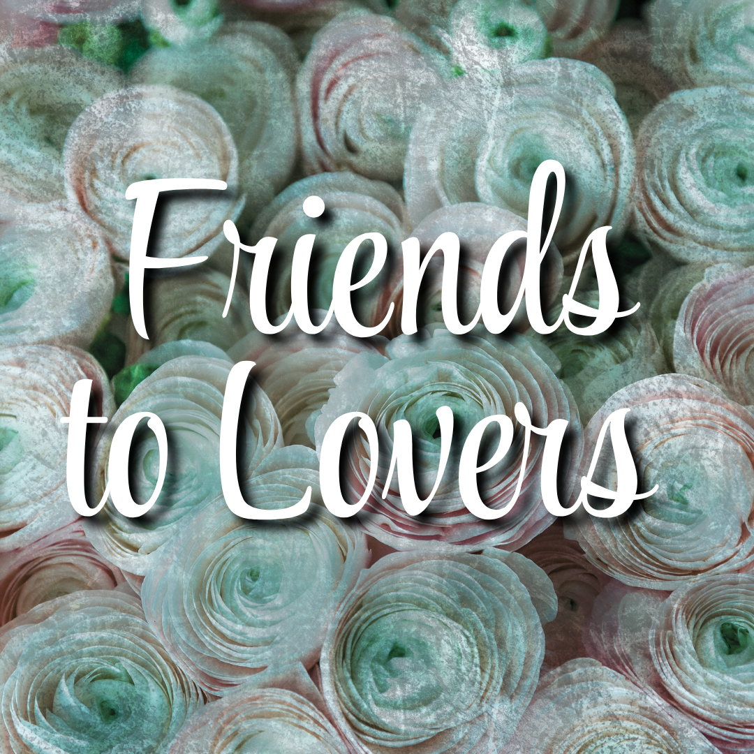 Friends to Lovers